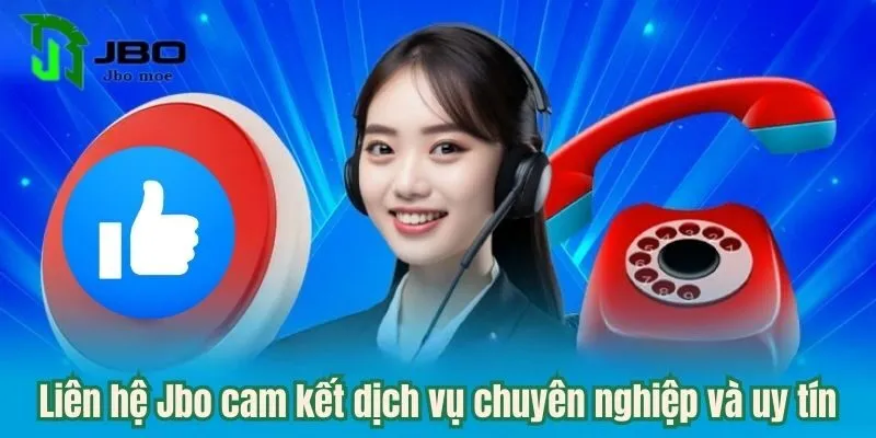 Liên Hệ Jbo - Dịch Vụ Chăm Sóc Khách Hàng Uy Tín Số 1 3 lien-he-jbo-cam-ket-chuyen-nghiep-uy-tin