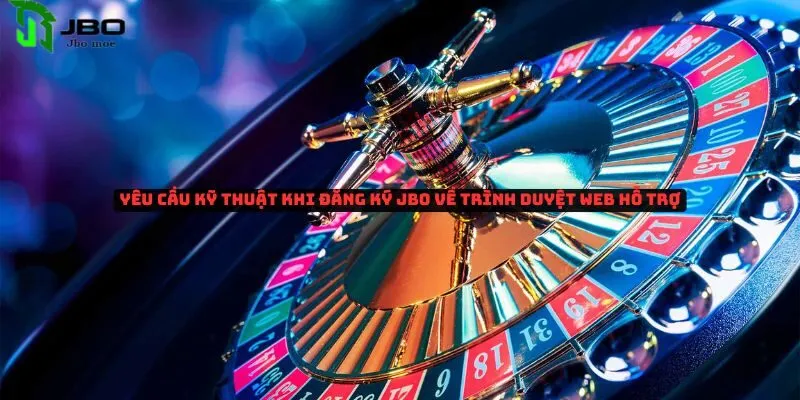 Những yêu cầu kỹ thuật khi đăng ký Jbo nhanh chóng 4 yeu-cau-ky-thuat-khi-dang-ky-jbo-2