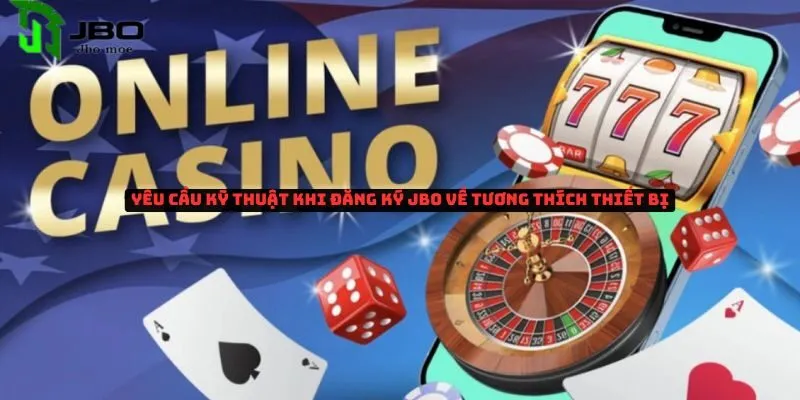 Những yêu cầu kỹ thuật khi đăng ký Jbo nhanh chóng 2 yeu-cau-ky-thuat-khi-dang-ky-jbo