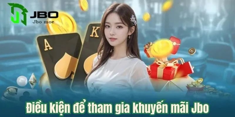 Khuyến Mãi Jbo - Cập Nhật Các Ưu Đãi Mới Nhất Trong 2025 3 dieu-kien-tham-gia-khuyen-mai-jbo